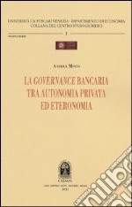 La governance bancaria tra autonomia privata ed eteronomia libro