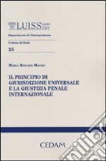 Il principio di giurisdizione universale e la giustizia penale internazionale libro