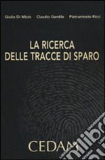 La ricerca delle tracce di sparo libro