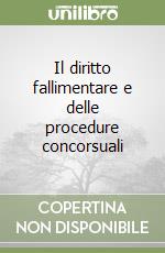 Il diritto fallimentare e delle procedure concorsuali libro