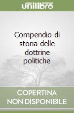 Compendio di storia delle dottrine politiche libro usato