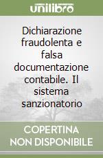 Dichiarazione fraudolenta e falsa documentazione contabile. Il sistema sanzionatorio libro