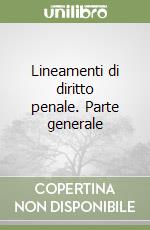 Lineamenti di diritto penale. Parte generale