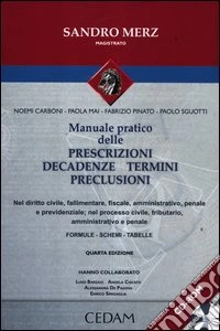 Manuale pratico delle prescrizioni, decadenze, termini, preclusioni. Con CD-ROM libro