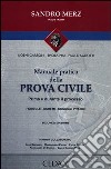 Manuale pratico della prova civile. Prima e durnte il processo libro