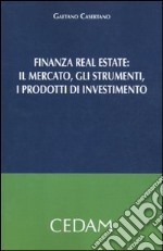 Finanza real estate. Il mercato, gli strumenti, i prodotti di investimento