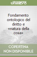Fondamento ontologico del diritto e «natura della cosa» libro