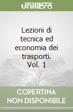 Lezioni di tecnica ed economia dei trasporti. Vol. 1 libro