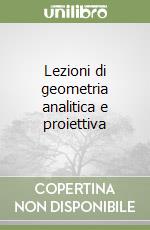 Lezioni di geometria analitica e proiettiva (2)