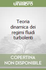 Teoria dinamica dei regimi fluidi turbolenti libro