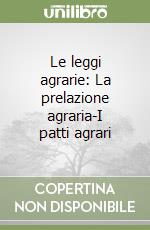 Le leggi agrarie: La prelazione agraria-I patti agrari libro