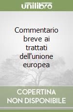 Commentario breve ai trattati dell'unione europea libro