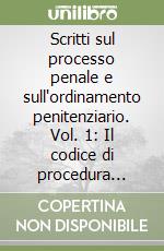 Scritti sul processo penale e sull'ordinamento penitenziario. Vol. 1: Il codice di procedura penale del 1930