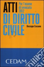 Atti di diritto civile per l'esame di avvocato 2012 libro