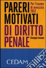 Pareri motivati di diritto penale. Per l'esame di avvocato 2012 libro