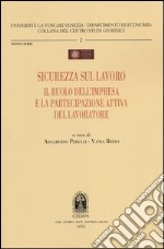 Sicurezza sul lavoro. Il ruolo dell'impresa e la partecipazione attiva del lavoratore libro