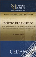 Diritto urbanistico. Legislazione nazionale e regionale. Piani regolatori. Procedimento ablatorio. Tutela giurisprudenziale libro