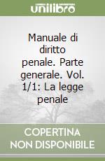 Manuale di diritto penale. Parte generale. Vol. 1/1: La legge penale libro