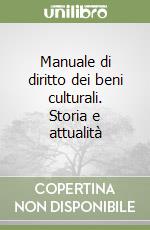 Manuale di diritto dei beni culturali. Storia e attualità