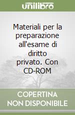 Materiali per la preparazione all'esame di diritto privato. Con CD-ROM libro