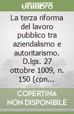 La terza riforma del lavoro pubblico tra aziendalismo e autoritarismo. D.lgs. 27 ottobre 1009, n. 150 (con aggiornamento alla L. 7 agosto 2012, n. 135 Spending Review libro