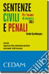 Sentenze civili e penali per l'esame di avvocato 2013. Massime, esposizione delle problematiche giuridiche, orientamenti della Cassazione libro di Guardamagna Davide