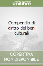 Compendio di diritto dei beni culturali libro