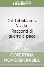 Dal Tribulaum a Nisida. Racconti di guerre e pace libro