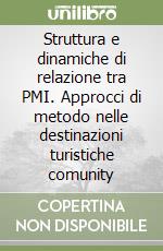 Struttura e dinamiche di relazione tra PMI. Approcci di metodo nelle destinazioni turistiche comunity libro