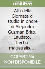 Atti della Giornata di studio in onore di Alejandro Guzman Brito. Laudato. Lectio magistralis. Tavola rotonda (Trento, 14 marzo 2011)