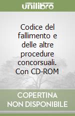 Codice del fallimento e delle altre procedure concorsuali. Con CD-ROM