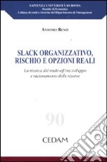 Slack organizzativo, rischio e opzioni reali. La ricerca del trade-off tra sviluppo e razionamento delle risorse