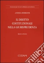 Il diritto costituzionale. Nella giurisprudenza e nelle fonti libro