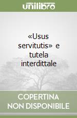 «Usus servitutis» e tutela interdittale