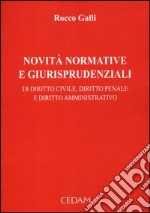 Novità normative e giurisprudenziali di diritto civile, diritto penale e diritto amministrativo. Vol. 1 libro