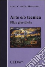 Arte e/o tecnica. Sfide giuridiche libro