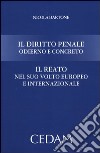 Il diritto penale odierno e concreto. Il reato nel suo volto europeo e internazionale libro