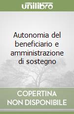 Autonomia del beneficiario e amministrazione di sostegno libro