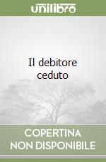 Il debitore ceduto