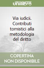 Via iudicii. Contributi tomistici alla metodologia del diritto