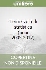 Temi svolti di statistica (anni 2005-2012) libro