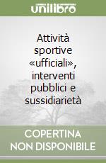 Attività sportive «ufficiali», interventi pubblici e sussidiarietà libro