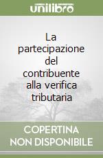 La partecipazione del contribuente alla verifica tributaria libro