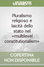 Pluralismo religioso e laicità dello stato nel «multilevel constitutionalism»