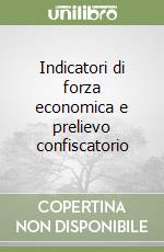 Indicatori di forza economica e prelievo confiscatorio libro