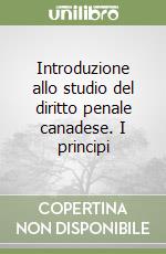 Introduzione allo studio del diritto penale canadese. I principi