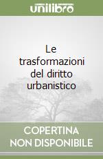 Le trasformazioni del diritto urbanistico libro