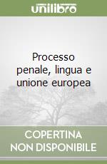 Processo penale, lingua e unione europea