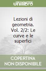 Lezioni di geometria. Vol. 2/2: Le curve e le superfici