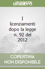 I licenziamenti dopo la legge n. 92 del 2012 libro